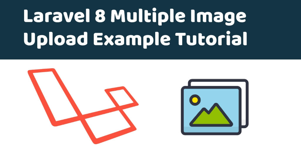 Laravel 8 Multiple Image Upload Validation Tutorial