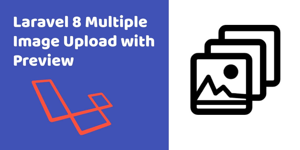 How to Build Multiple Image Upload with Preview in Laravel 8