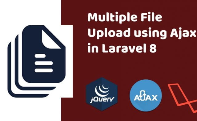 Multiple File Upload using Ajax in Laravel 8