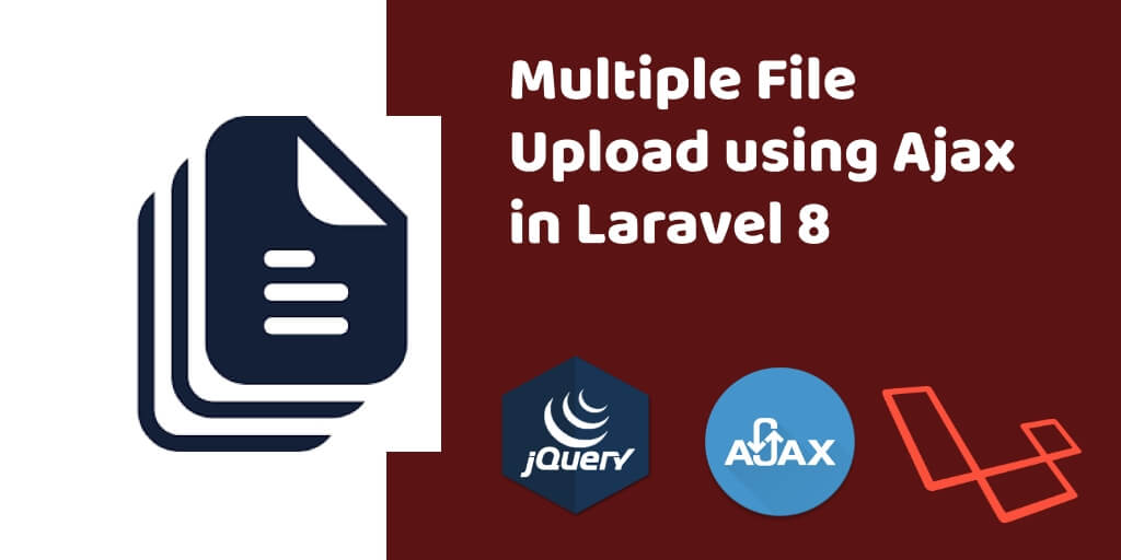 Multiple File Upload using Ajax in Laravel 8