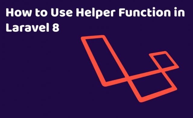 How to Use Helper Function in Laravel 8