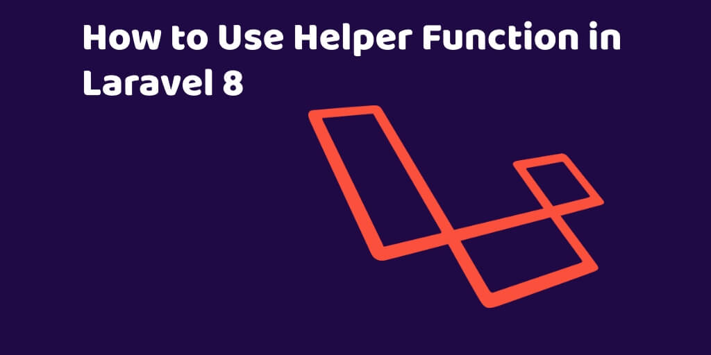 How to Use Helper Function in Laravel 8