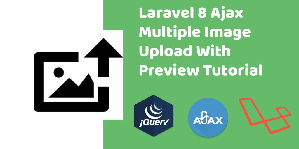 Laravel 8 Ajax Multiple Image Upload Tutorial