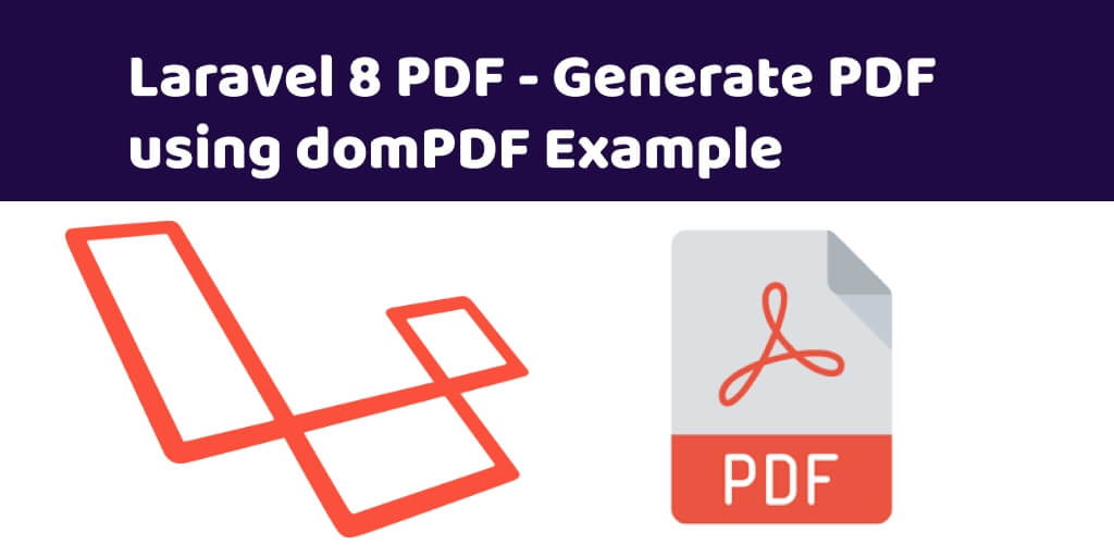 Laravel 8 Generate PDF File using DomPDF Tutorial