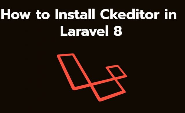 How to Install Ckeditor in Laravel 8