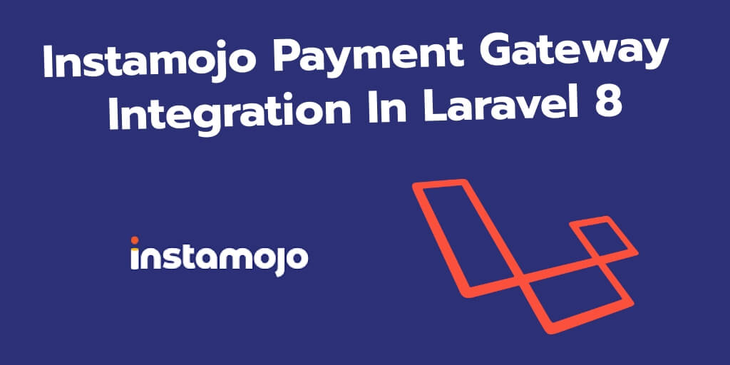 Instamojo Payment Gateway Integration In Laravel 8