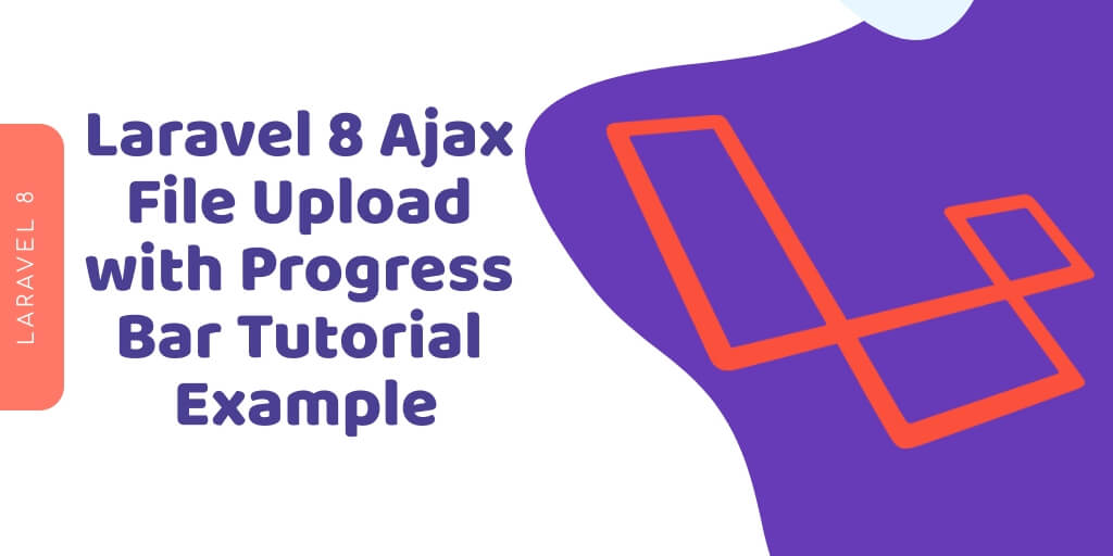 Laravel 8 jQuery Ajax File Upload Progress Bar Example
