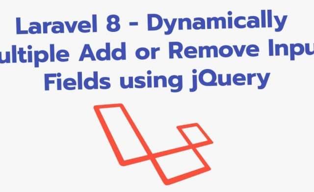 Laravel 8 Dynamically Add or Remove Multiple Input Fields using jQuery