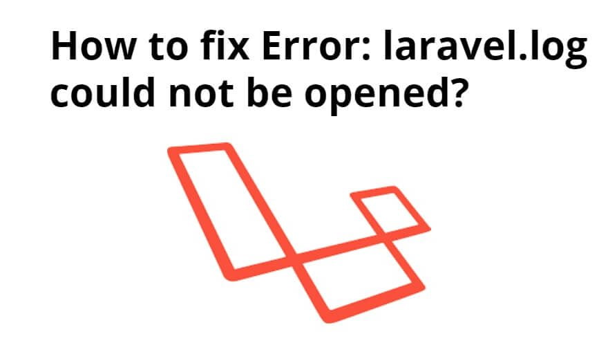 Fix Error: laravel.log could not be opened?