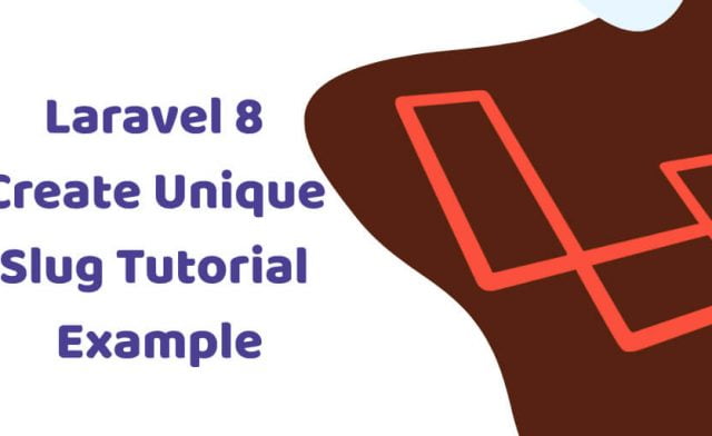 Laravel 8 Create Unique Slug Tutorial Example