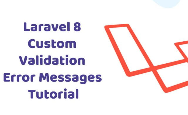 Laravel 8 Custom Validation Error Messages Tutorial