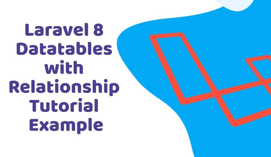 Laravel 8 Datatables Filter Column Relationship Tutorial
