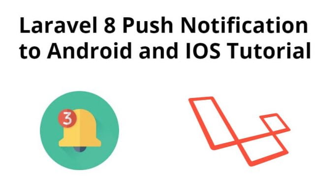 Laravel 8 Push Notification to Android and IOS Tutorial