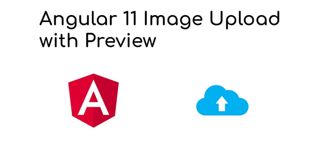 Angular 11 Image Upload With Preview Example