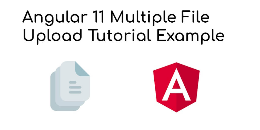 Angular 12/11 Multiple File Upload Tutorial Example