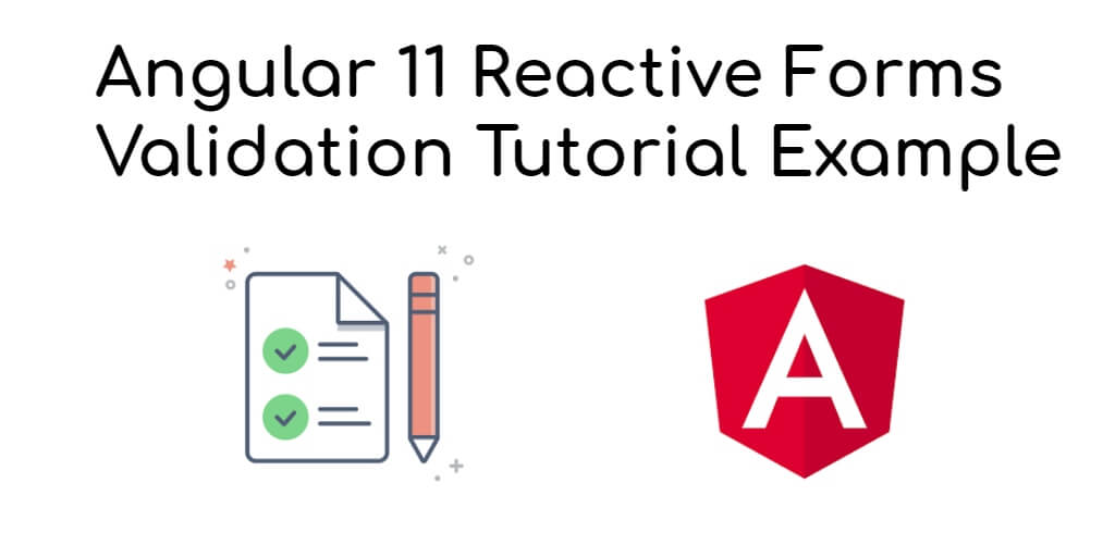 Angular 11 Reactive Forms Validation Tutorial