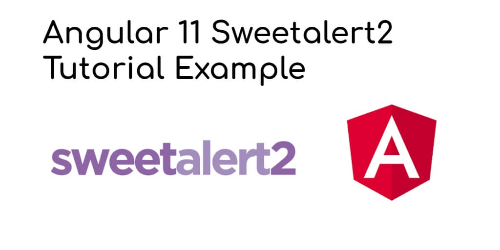 Angular 12/11 Sweetalert2 Tutorial Example