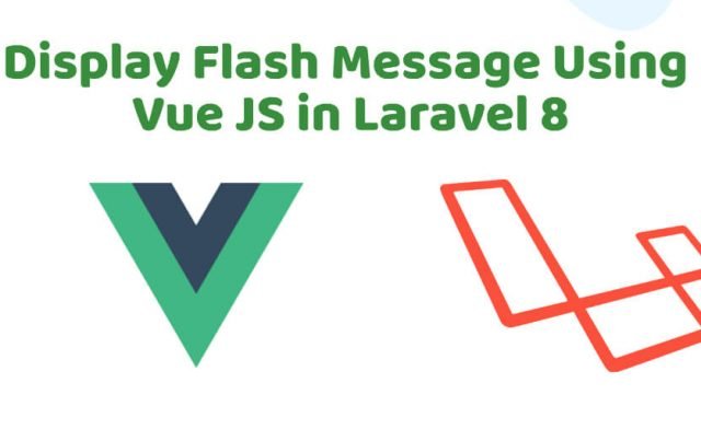 Laravel 8 Vue JS Flash Message Tutorial