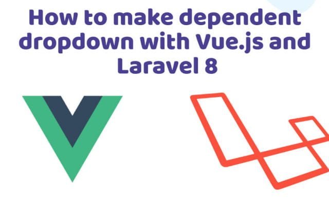 How to make dependent dropdown with Vue.js and Laravel 8