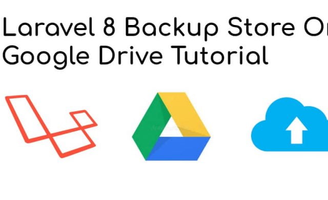 Laravel 8 Backup Store On Google Drive