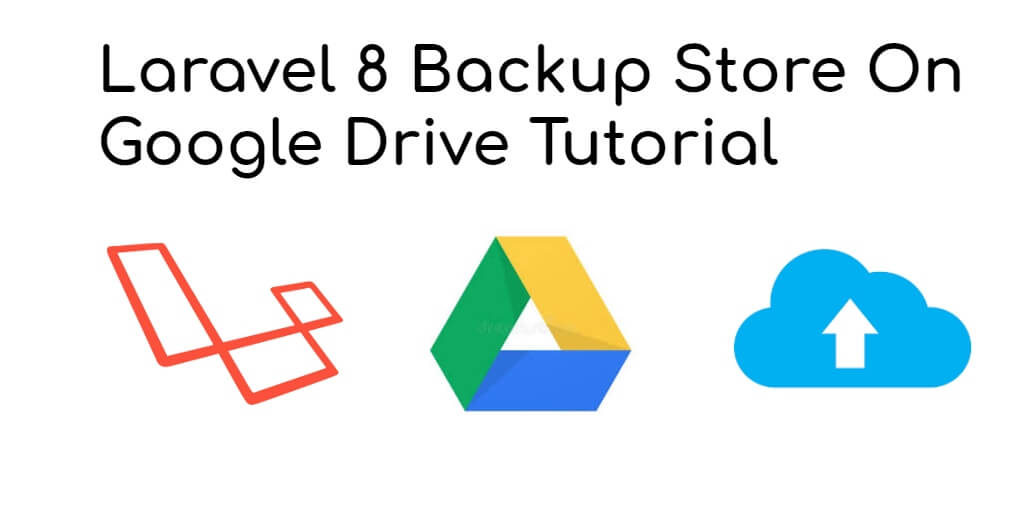Laravel 8 Backup Store On Google Drive