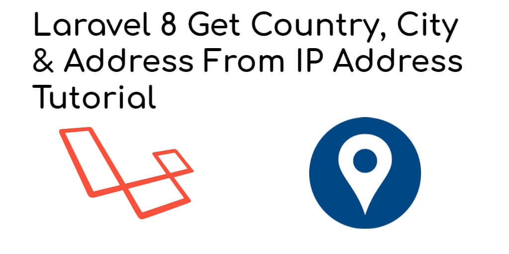 Laravel 8 Get Country, City Name & Address From IP Address Example