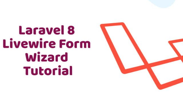 Laravel Livewire Multi Step Form Wizard Tutorial