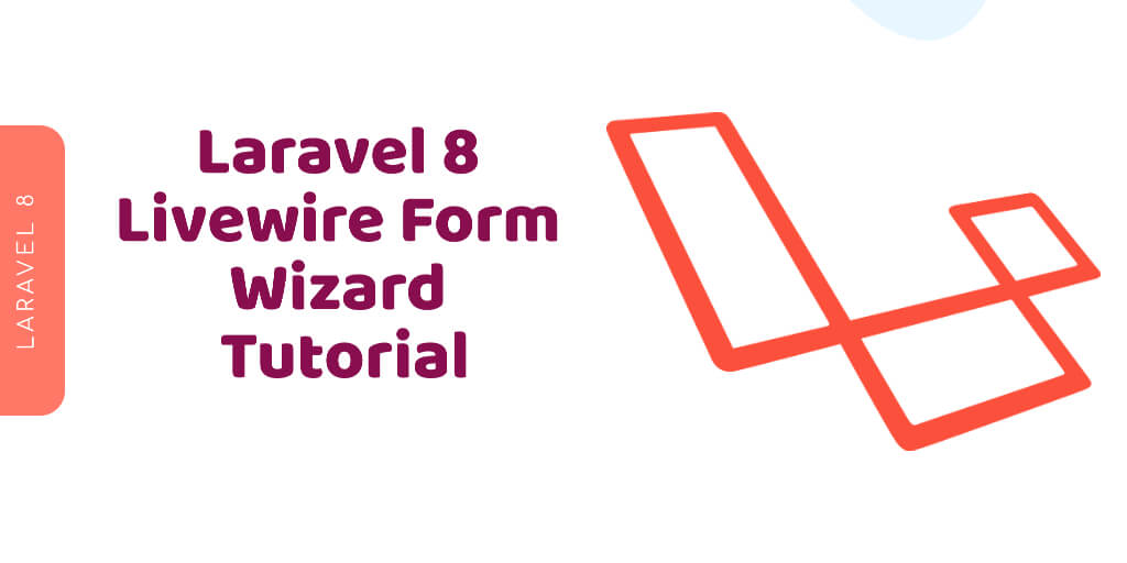 Laravel Livewire Multi Step Form Wizard Tutorial