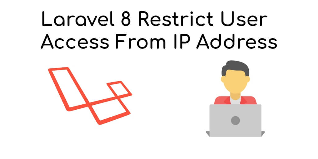 Laravel 8 Restrict User Access From IP Address