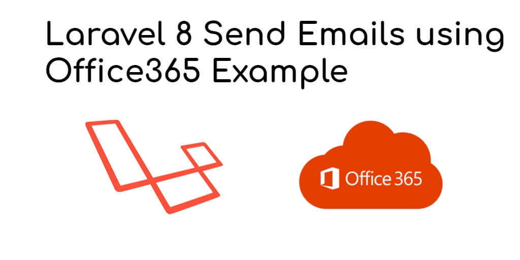 Laravel 8 Send Emails using Office365 Example