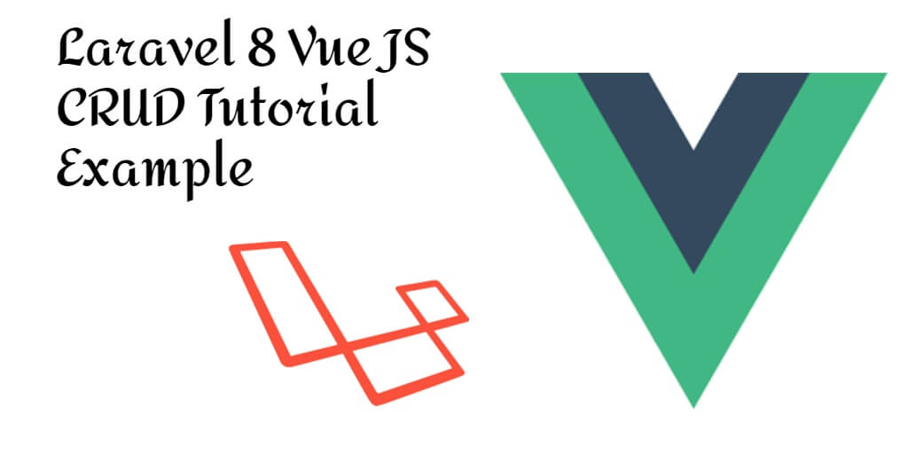  Laravel 8.x Vue js CRUD With Vue Router tutorial