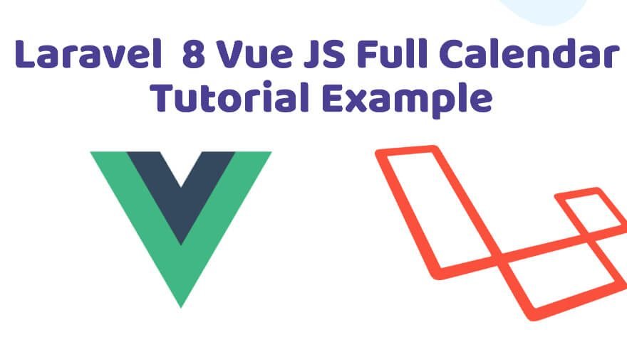 Laravel  8 FullCalendar Vue JS Tutorial Example