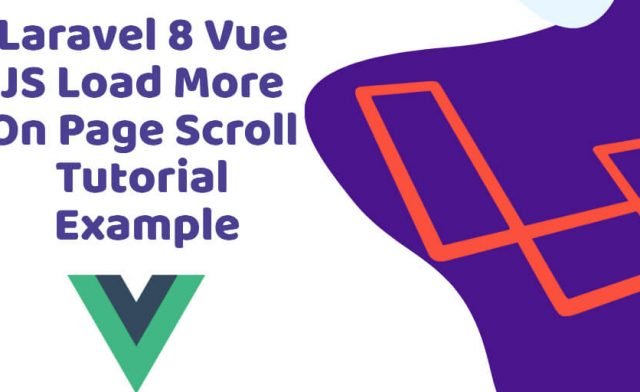 Laravel 8 Vue JS Infinite Scroll Load More Tutorial