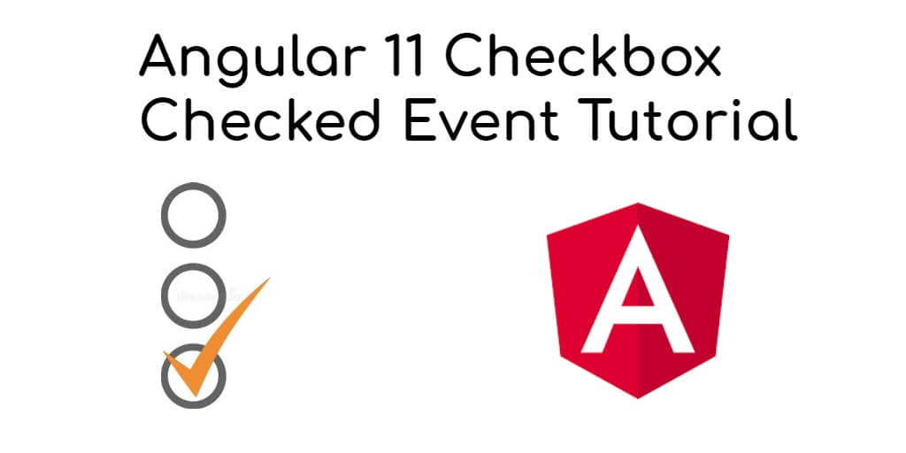 Angular 12/11 Checkbox Checked Event Tutorial