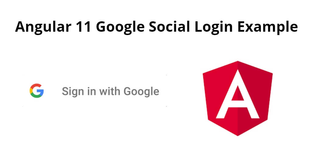 Angular 12/11 Google Social Login Example