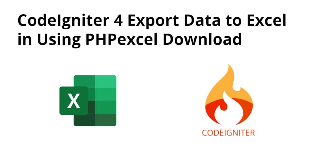 CodeIgniter 4 Export Data to Excel in Using PHPexcel Download