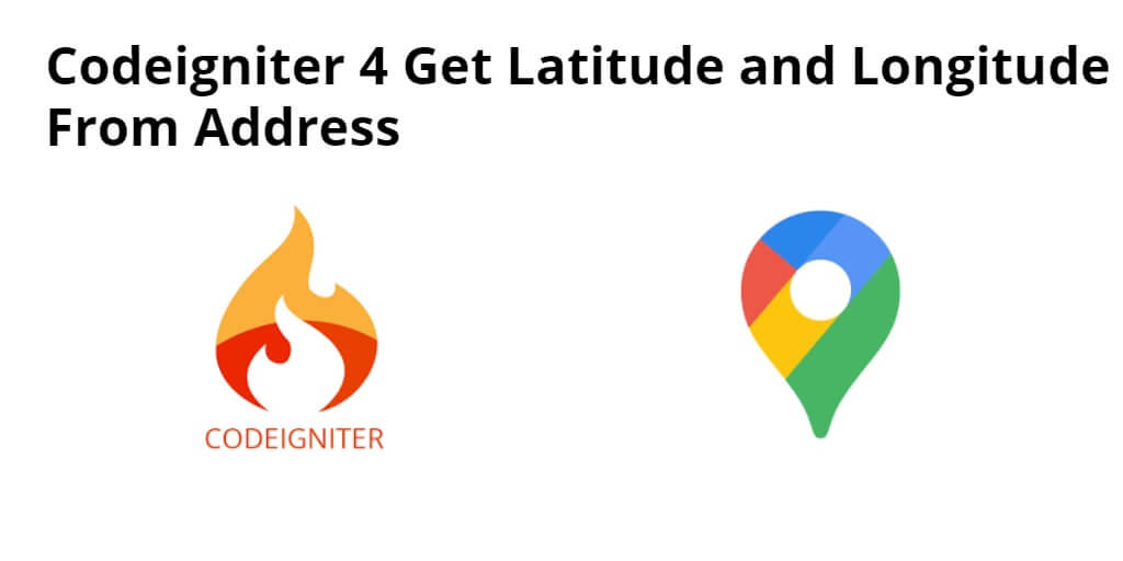 Codeigniter 4 Get Latitude and Longitude From Address