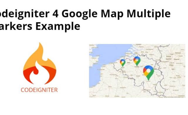 Codeigniter 4 Google Map Multiple Markers Example