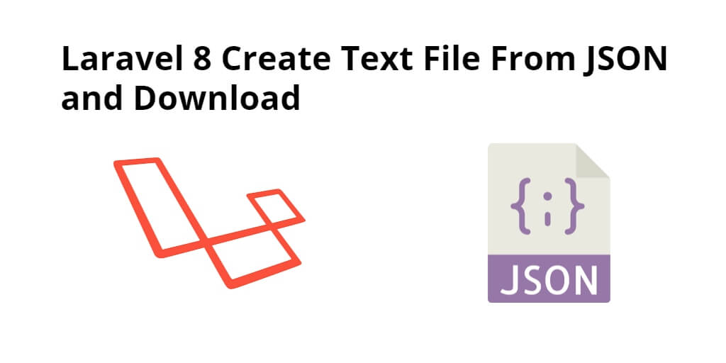 Laravel 8 Create JSON File & Download From Text