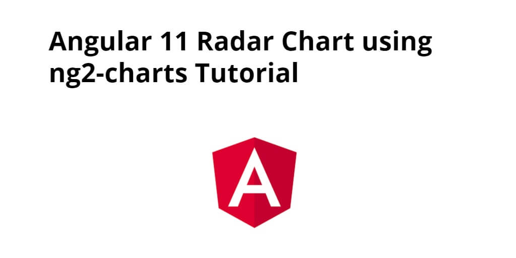 Angular 12/11 Radar Chart using ng2-charts Tutorial