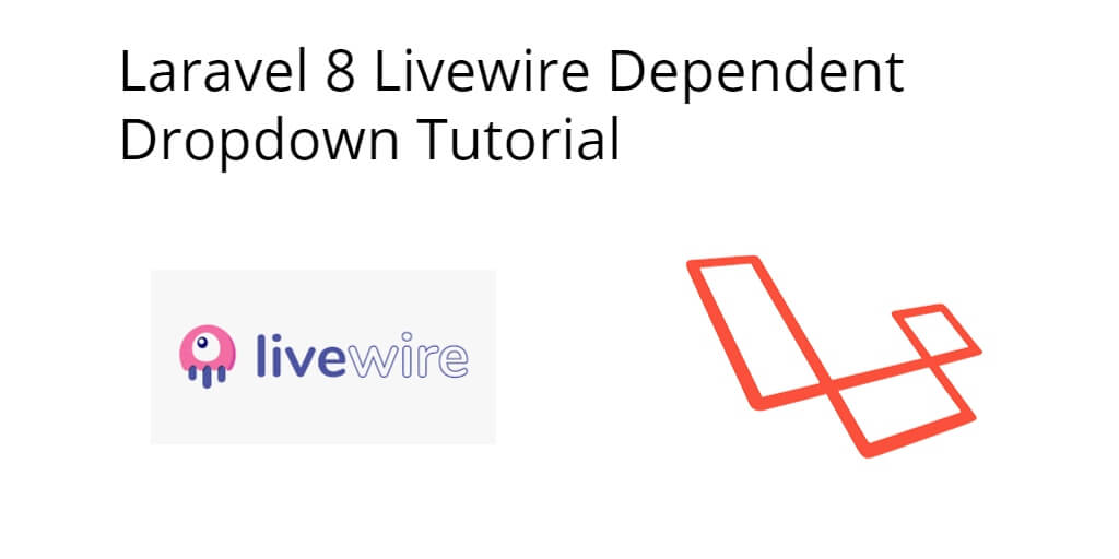 Laravel 8 Livewire Dependent Dropdown Tutorial