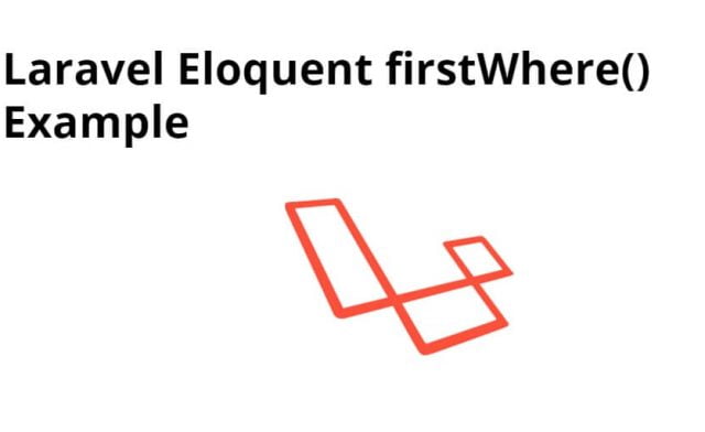 Laravel Eloquent firstWhere() Example