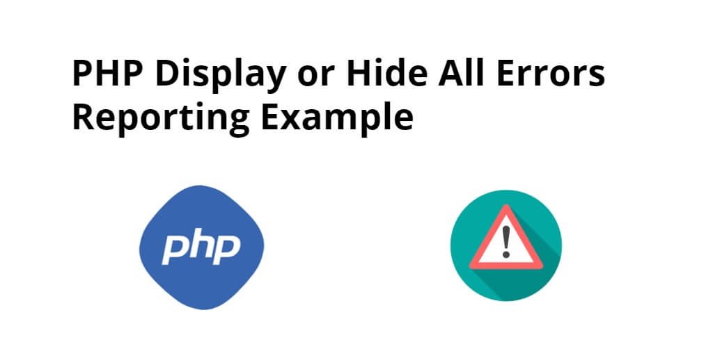 How to Display All PHP Errors: For Basic and Advanced Use