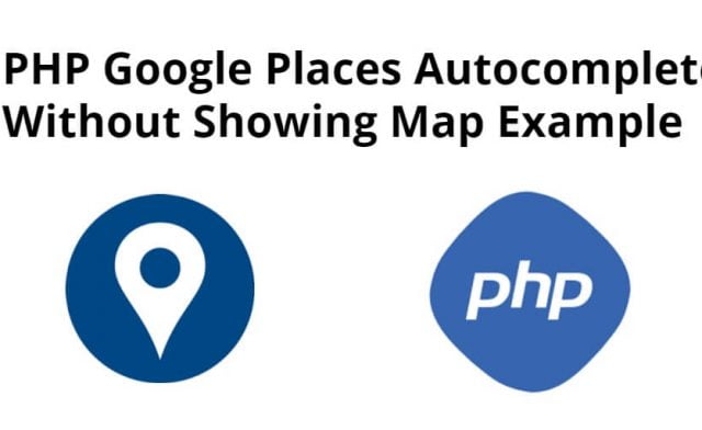 PHP Google Places Autocomplete Example