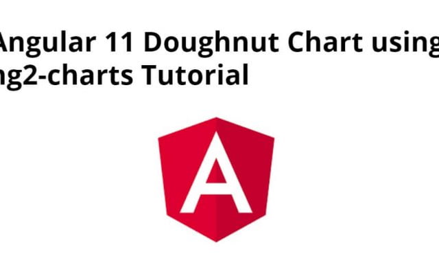 Angular 12/11 Doughnut Chart using ng2-charts Tutorial