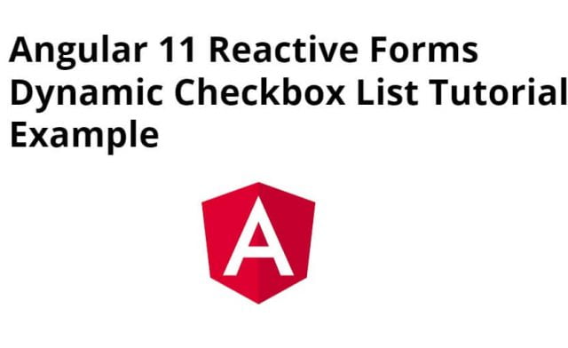 Angular 12/11 Reactive Forms Dynamic Checkbox List Tutorial Example