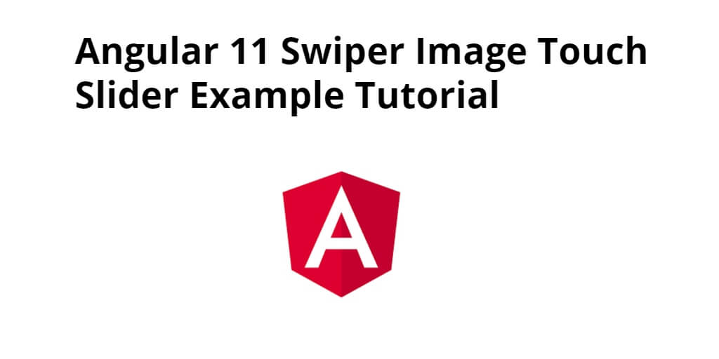 Angular 12/11 Swiper Image Touch Slider Example Tutorial