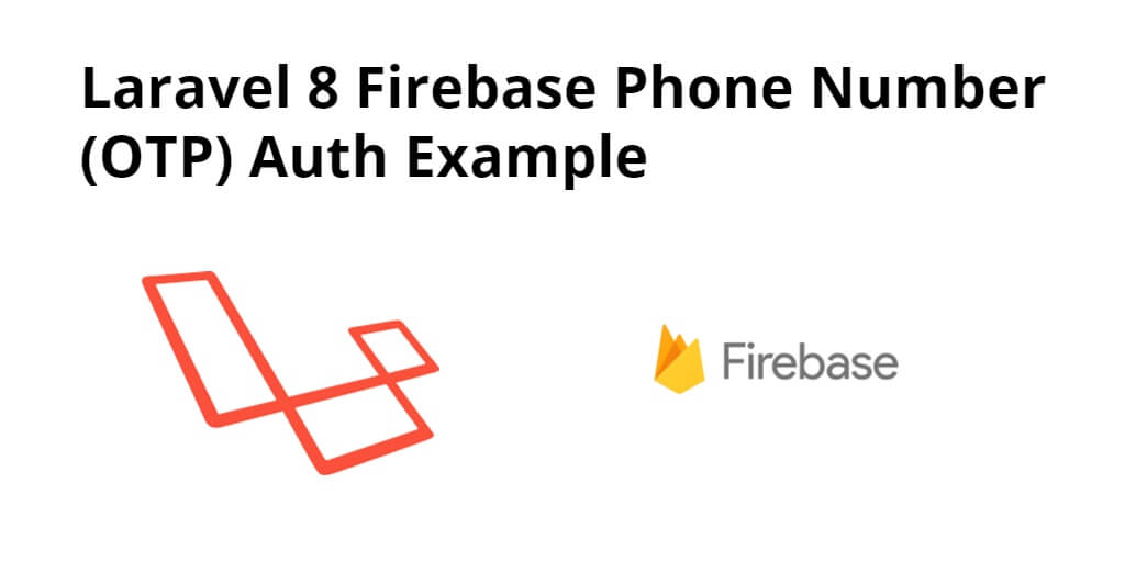 Laravel 8 Firebase Phone Number OTP Auth Example