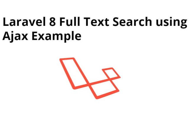 Laravel 8 Full Text Search using Ajax Example