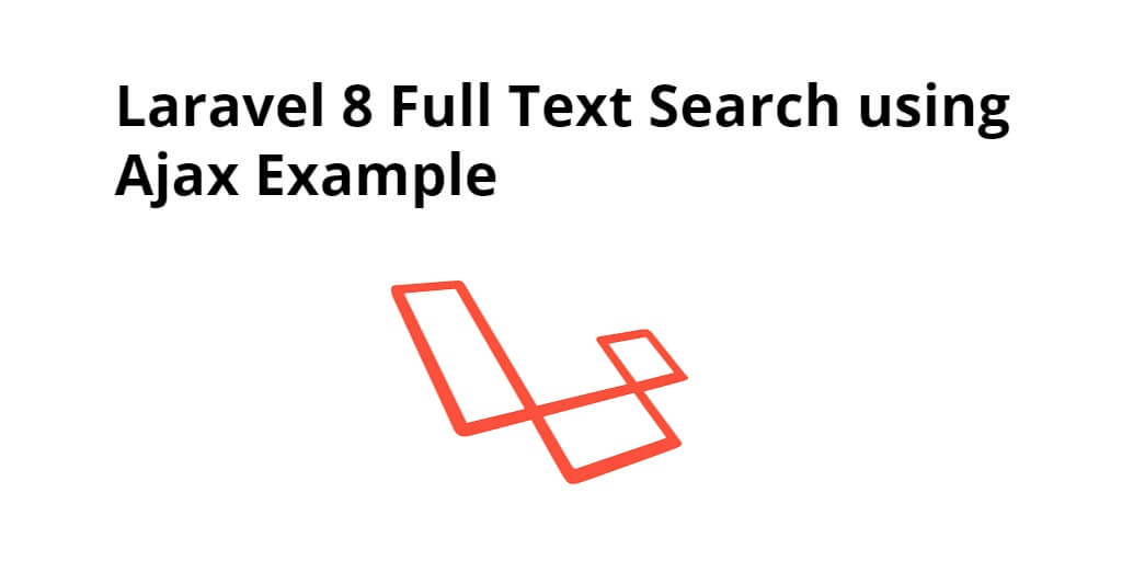 Laravel 8 Full Text Search using Ajax Example